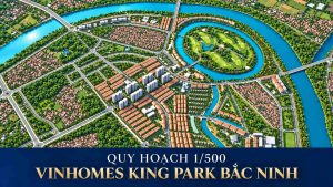 Quy hoạch 1/500 Vinhomes King Park Bắc Ninh